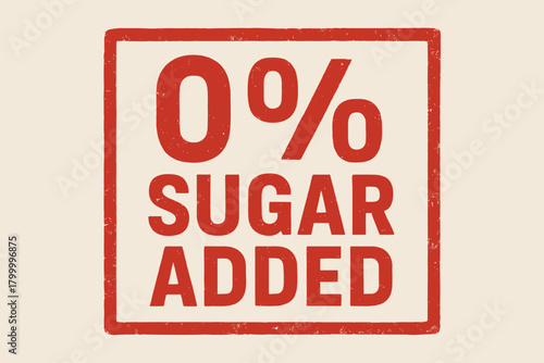 Rectangular label 0% SUGAR ADDED bold geometric type red ink with opacity realistic print look