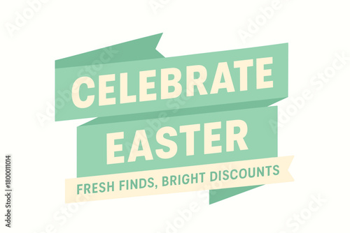 Flat vector banner design text Celebrate Easter subtitle Fresh finds bright discounts bold geometric font pastel green and cream palette ribbon folded shape