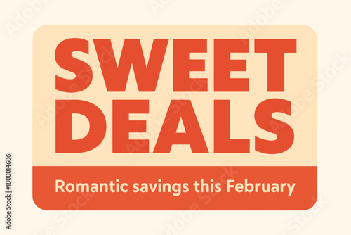 Flat vector banner design text Sweet Deals subtitle Romantic savings this February bold geometric font soft red and cream palette