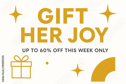 Flat vector banner design text Gift Her Joy subtitle Up to 60% off this week only bold geometric font white and gold palette