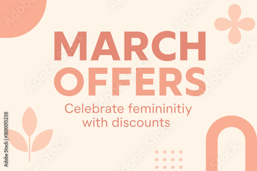 Flat vector banner design text March Offers subtitle Celebrate femininity with discounts bold geometric font blush and beige palette