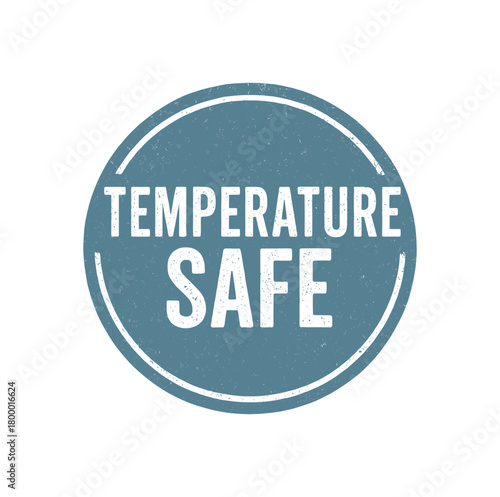 Round badge TEMPERATURE SAFE uppercase condensed font faded blue tone rustic pad print texture