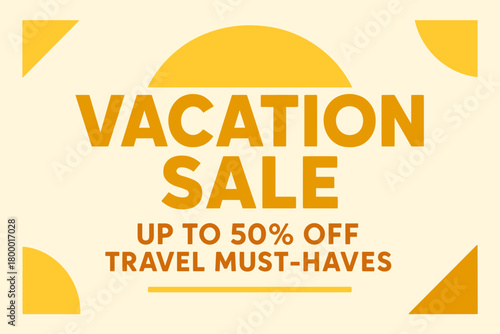 Flat vector banner design text Vacation Sale subtitle Up to 50% off travel musthaves bold geometric font and beige palette