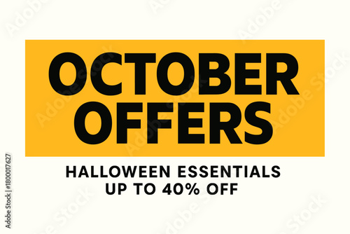 Flat vector banner design text October Offers subtitle Halloween essentials up to 40% off bold geometric font and black palette
