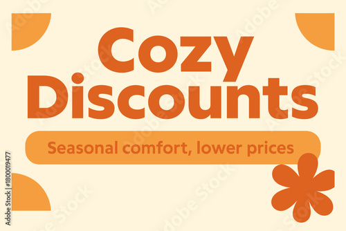Flat vector banner design text Cozy Discounts subtitle Seasonal comfort lower prices bold geometric font warm orange and beige palette