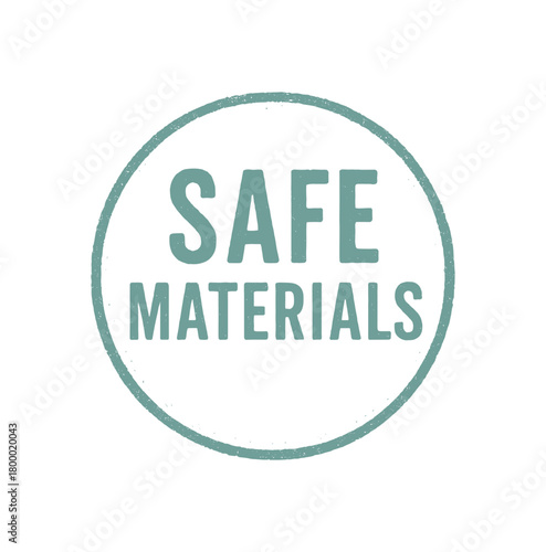 Round badge SAFE MATERIALS uppercase condensed font gentle turquoise tone faded print pressure rustic outline