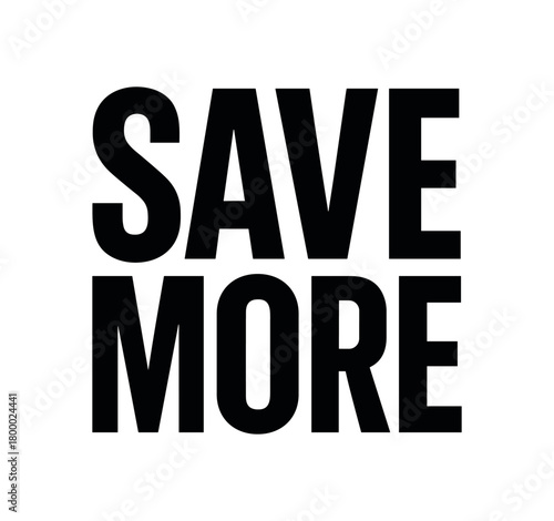 Clean bold typography with text SAVE MORE modern condensed font geometric layout isolated on white background minimal vector design commercial lettering style