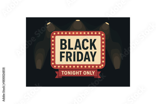 flat vector banner BLACK FRIDAY marquee theater sign: headline inside illuminated frame with vector bulbs dark stage background and spotlight cones small TONIGHT ONLY ribbon