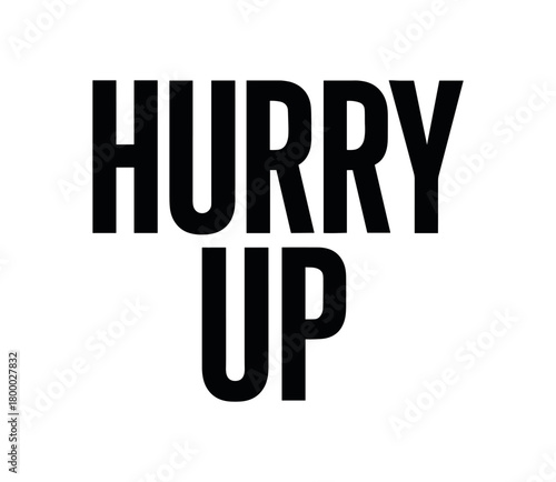 Clean bold typography with text HURRY UP modern condensed font geometric layout isolated on white background minimal vector design commercial lettering style