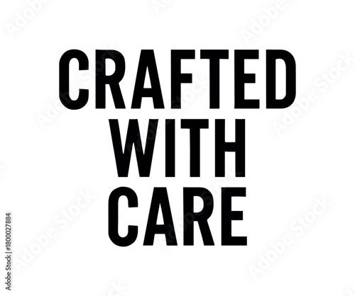 Clean bold typography with text CRAFTED WITH CARE condensed font geometric alignment isolated on white background elegant artisan typography style