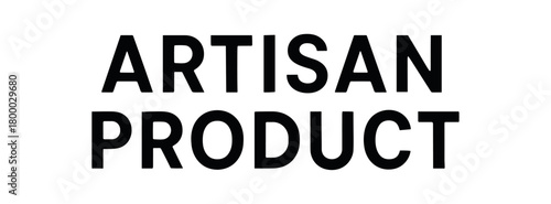 Clean bold typography with text ARTISAN PRODUCT clean geometric font isolated on white background minimal modern rustic branding style