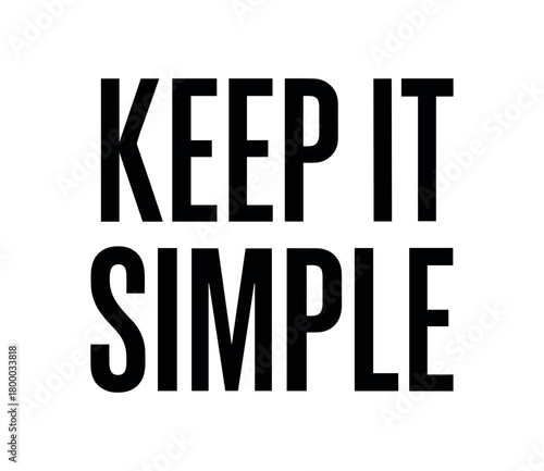 Clean bold typography with text KEEP IT SIMPLE modern condensed font geometric centered layout isolated on white background minimal vector design professional lettering style