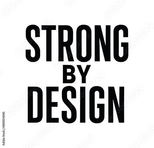 Clean bold typography with text STRONG BY DESIGN modern condensed font geometric centered layout isolated on white background minimal vector design professional lettering style