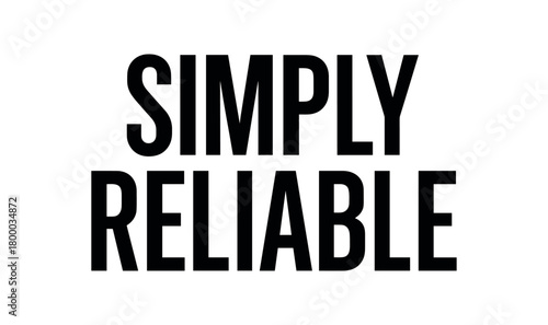 Clean bold typography with text SIMPLY RELIABLE modern condensed font geometric centered layout isolated on white background minimal vector design professional lettering style