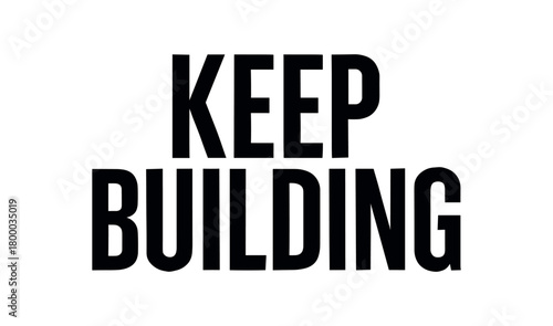 Clean bold typography with text KEEP BUILDING modern condensed font geometric centered layout isolated on white background minimal vector design professional lettering style