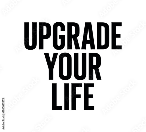 Clean bold typography with text UPGRADE YOUR LIFE modern condensed font geometric centered layout isolated on white background minimal vector design professional lettering style