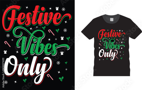 Festive Vibes Only christmas day shirt Design.