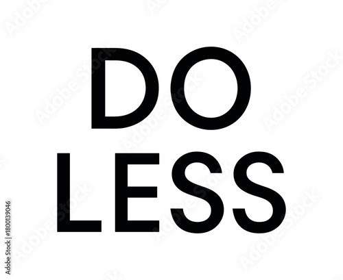 Minimal typography with text DO LESS modern font isolated on white background minimal lettering design simplicity lifestyle