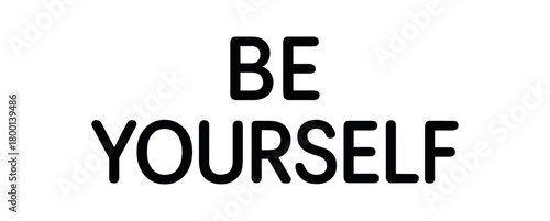 Minimal typography with text BE YOURSELF rounded font isolated on white background minimal vector typography confidence quote