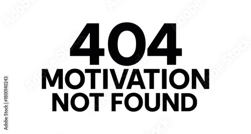 Playful bold typography with text 404 MOTIVATION NOT FOUND modern font isolated on white background minimal vector lettering design tech humor theme