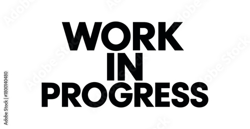 Playful bold typography with text WORK PROGRESS modern geometric font centered layout isolated on white background minimal typography creative humor theme