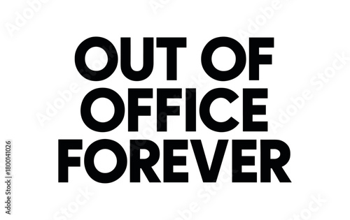 Playful bold typography with text OF OFFICE FOREVER geometric font isolated on white background minimal vector lettering work humor quote