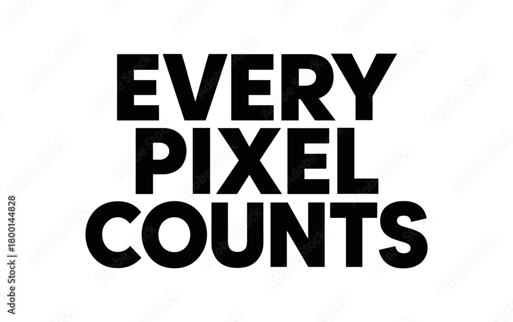 Playful bold typography with text EVERY PIXEL COUNTS modern font isolated on white background clean vector lettering design motto