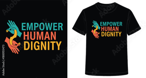 Promote Human Dignity T shirt Design with Diverse Hands Illustration and Bold Typography on Apparel Design for Fashion