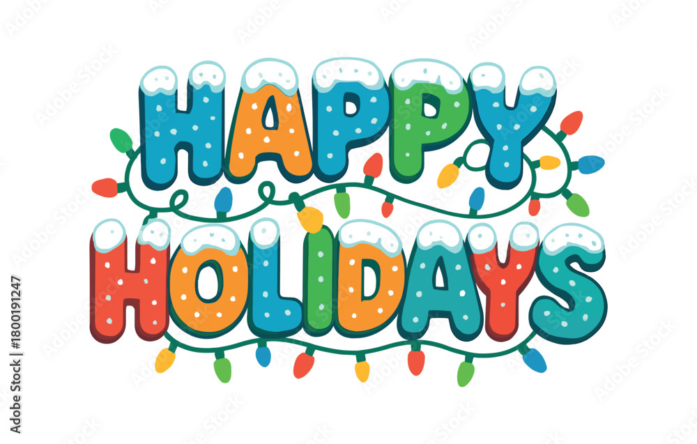 Fototapeta premium Flat vector illustration with text HAPPY HOLIDAYS playful bubble font with snow texture and Christmas lights colorful cheerful vector typography isolated on white background