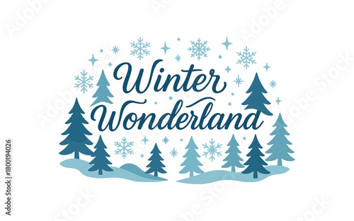 Flat vector illustration with text WINTER WONDERLAND elegant script lettering surrounded by pine trees snowflakes and stars cool blue and white palette calm winter flat vector design
