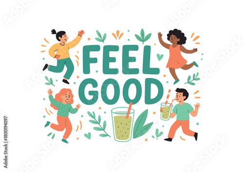 Playful vector illustration with handlettered text FEEL GOOD surrounded by small people dancing and drinking smoothies healthy lifestyle vector design soft fresh colors isolated on white