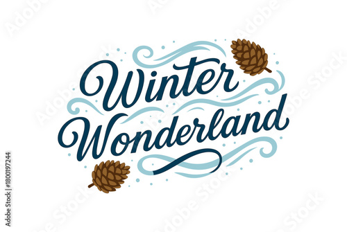 Flat vector illustration with text WINTER WONDERLAND decorative script lettering with snow trails and pinecones elegant cool flat vector composition isolated on white background