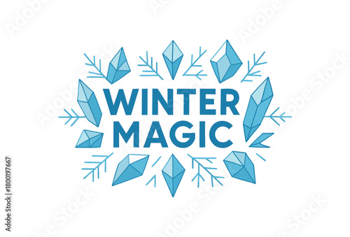 Flat vector illustration with text WINTER MAGIC geometric lettering framed by crystal shapes and frost lines cool blue minimal vector typography isolated on white background