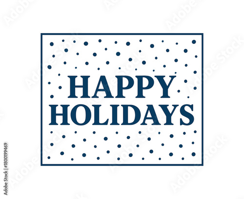 Flat vector illustration with text HAPPY HOLIDAYS bold serif font inside rectangle frame with snow pattern clean winter vector composition isolated on white background
