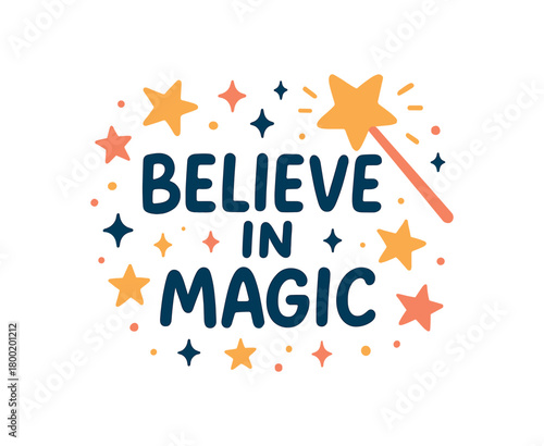 Flat vector illustration with text BELIEVE MAGIC playful rounded brush font with fairy wand sparkles and floating stars whimsical cheerful flat vector composition isolated on white