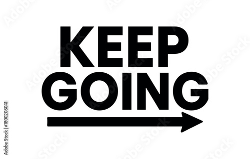 Vector lettering composition with text Keep Going bold modern lettering with underline and arrow accent isolated on white background motivational vector typography