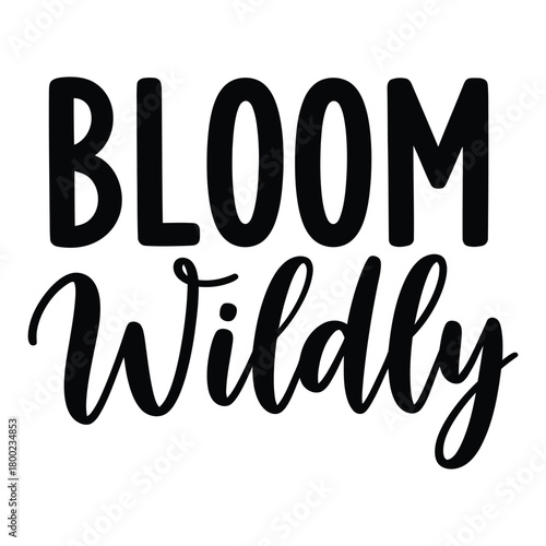 Inspiring Bloom Wildly Typography Design on a Clean White Background