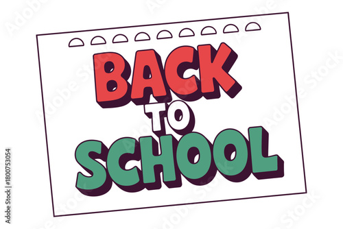 The phrase "BACK TO SCHOOL" is written in bold, stylized red and green letters on a white notebook page with perforated edges.