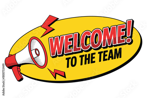 A red and white megaphone announces WELCOME TO THE TEAM on a yellow oval background with lightning bolts.