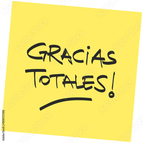 Gracias totales, frase en español en nota autoadhesiva amarilla. Texto de caligrafía vectorial. Recurso gráfico. 