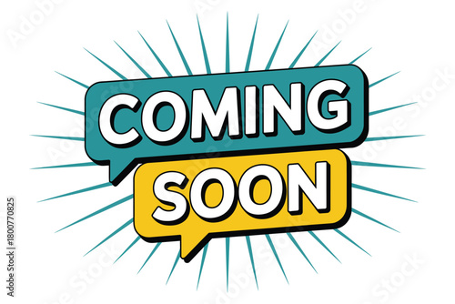 A graphic illustration with the words "COMING SOON" in speech bubbles against a radiating background, announcing upcoming events or products.