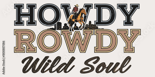 Howdy rowdy wild soul cowboy riding horse silhouette western graphic design
