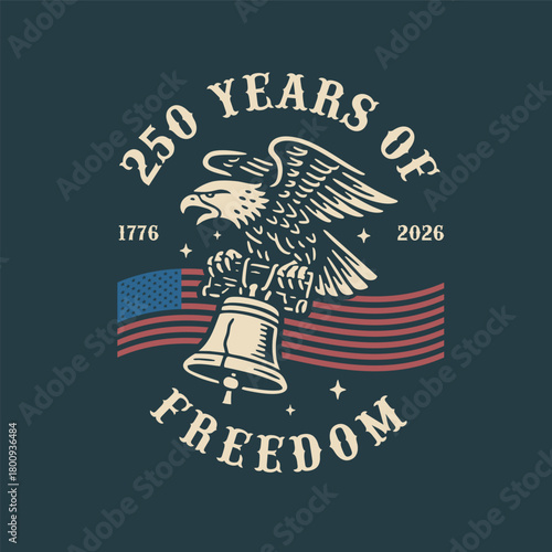 VECTORS. Design for the 250 anniversary of the Independence of United States of America (4th of July). Eagle, Liberty bell, vintage, t-shirt design, logo, coin 