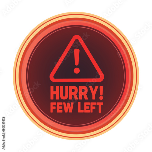 Hurry few left sale badge isolated on, a circular design with a red exclamation mark, indicating urgency and scarcity, ideal for promotional materials