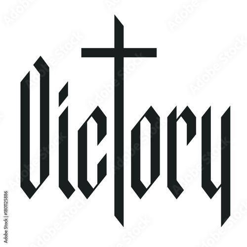 The word victory written in neo-gothic font with a Christian cross on the theme of state, kingdom, empire and Christian religion. Tattoo, logo, t-shirt design in vintage style. No AI used