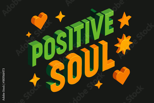 Positive Soul Isometric Art. “Positive Soul”. isometric 3D lettering, bold blocky forms with angled