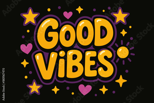 Playful Good Vibes. “Good Vibes”. playful cartoon bubble lettering, rounded shapes, thick colorful outlines,