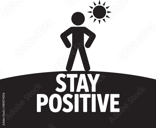 Vector graphic of a person standing confidently under the sun with "STAY POSITIVE" text for encouragement