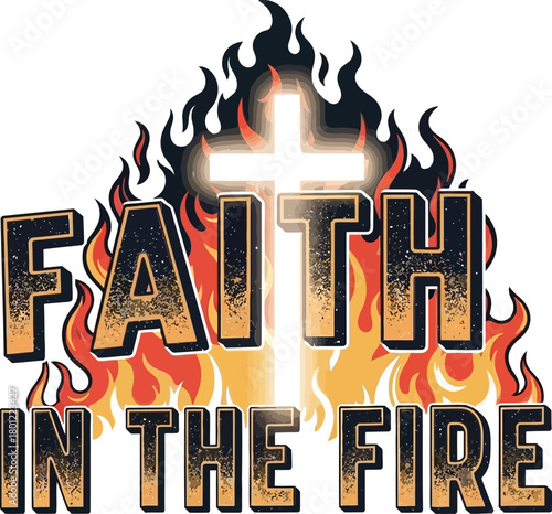 Faith In The Fire Christian T-Shirt