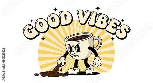 Vintage coffee cup cartoon character spilling coffee, Good Vibes poster design illustration